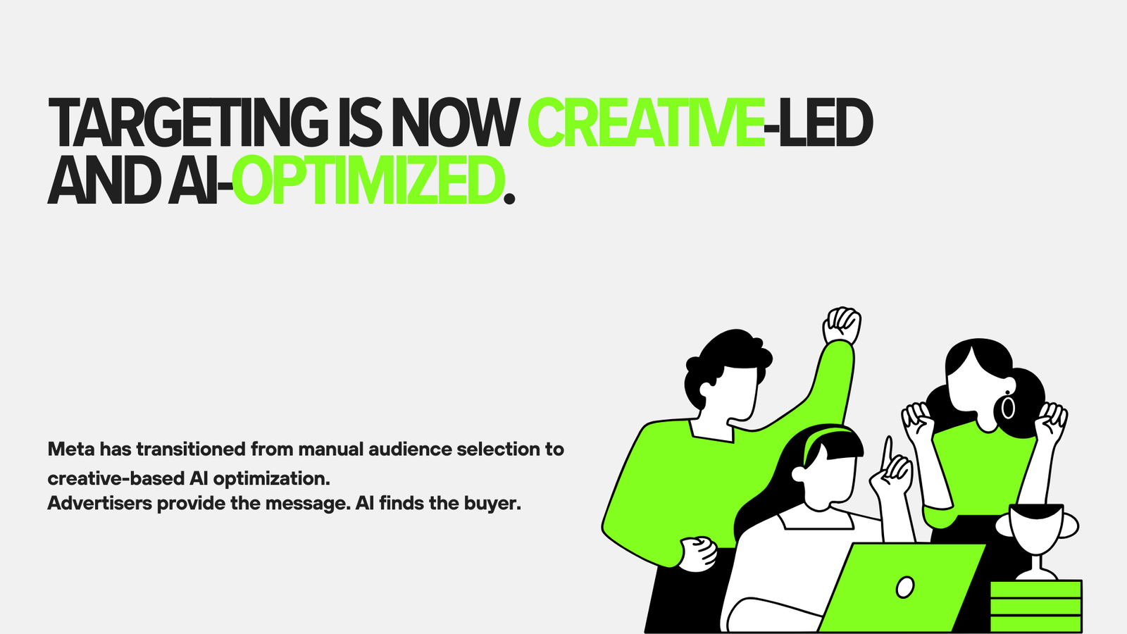 Targeting is now creative-led and AI-optimized.